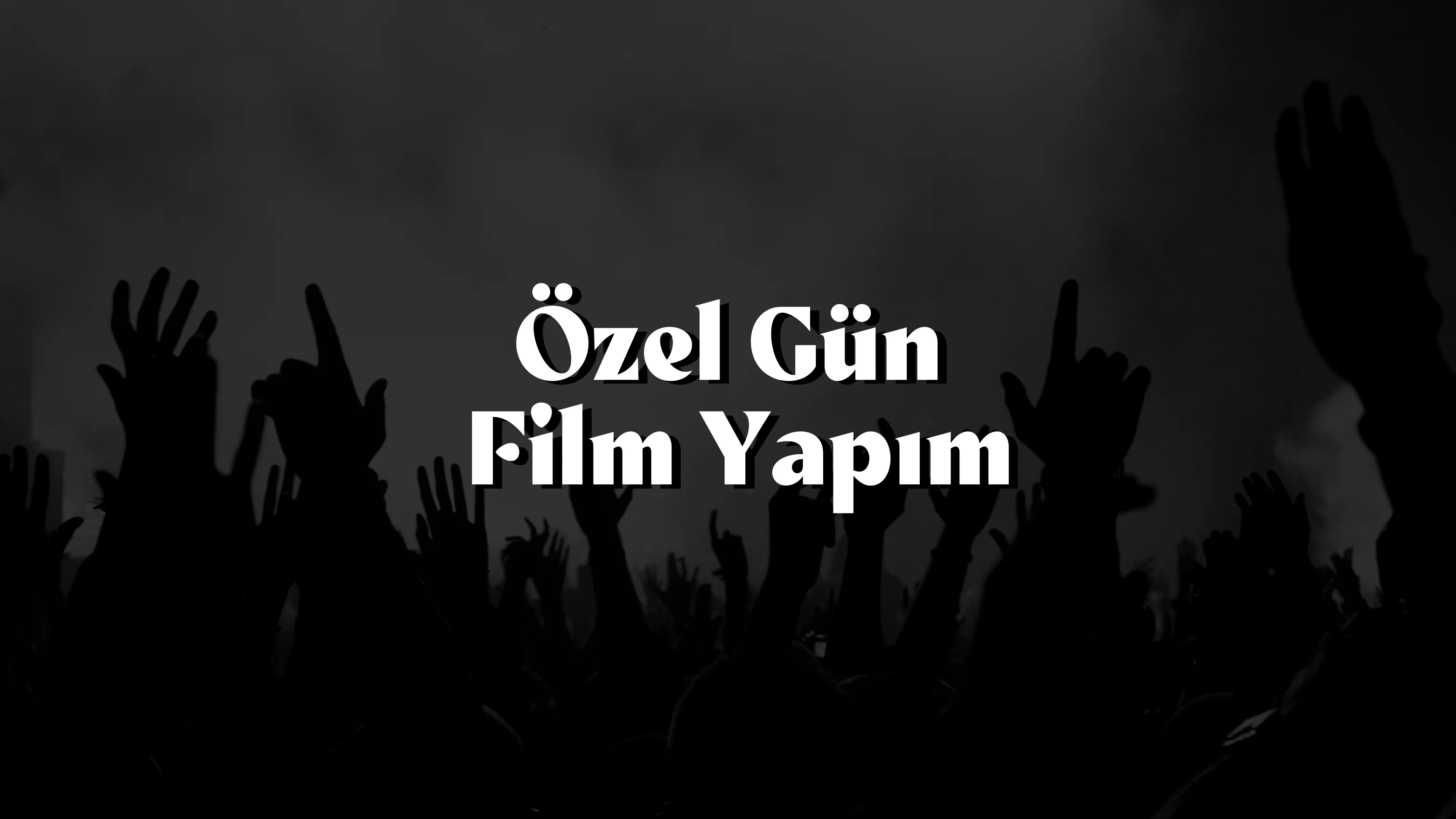 Özel Günler İçin Film Yapım